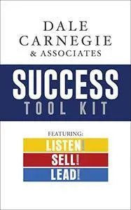 Dale Carnegie & Associates Success Tool Kit: Listen! Sell! Lead!