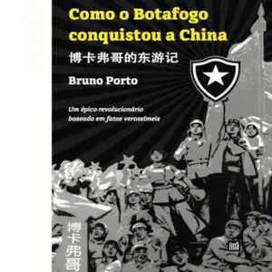 «Como o Botafogo conquistou a China» by Bruno Porto