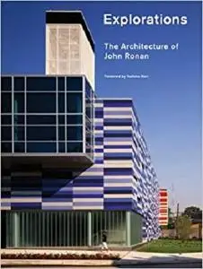 Explorations: The Architecture of John Ronan (New Voices in Architecture)