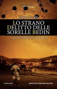 Chicca Maralfa - Lo strano delitto delle sorelle Bedin. La prima indagine di Gaetano Ravidà