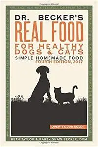 Dr Becker's Real Food For Healthy Dogs & Cats: Simple Homemade Food