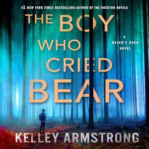 The Boy Who Cried Bear: A Haven's Rock Novel [Audiobook]