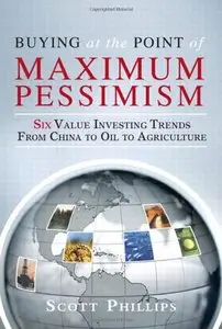 Buying at the Point of Maximum Pessimism: Six Value Investing Trends from China to Oil to Agriculture