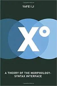 XO: A Theory of the Morphology-Syntax Interface