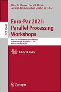 Euro-Par 2021: Parallel Processing Workshops: Euro-Par 2021 International Workshops, Lisbon, Portugal, August 30-31, 202