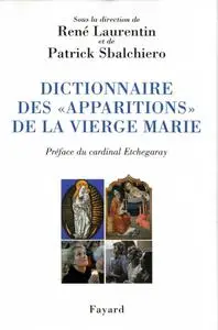 René Laurentin, Patrick Sbalchiero, "Dictionnaire des apparitions de la Vierge Marie"