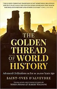 The Golden Thread of World History: Advanced Civilizations as Far as 30,000 Years Ago