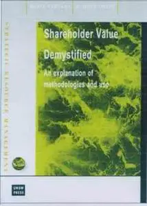Shareholder Value Demystified: An Explanation of Methodologies and Use (Strategic Resource Management Series)