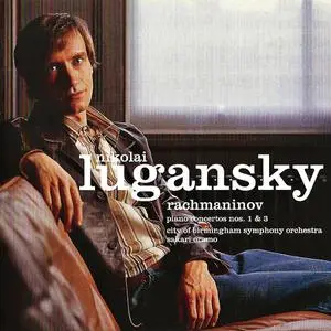 Nikolai Lugansky, Sakari Oramo, City of Birmingham Symphony Orchestra - Rachmaninov: Piano Concertos Nos. 1 & 3 (2003)