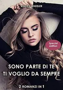 Ashley Wheeler - Sono parte di te - Ti voglio da sempre