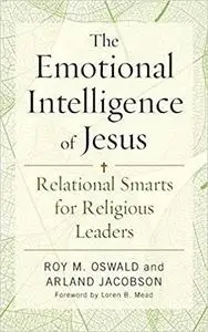 The Emotional Intelligence of Jesus: Relational Smarts for Religious Leaders [Repost]