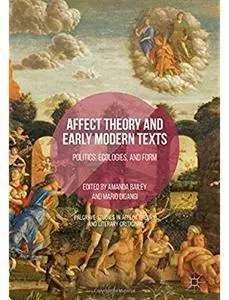 Affect Theory and Early Modern Texts: Politics, Ecologies, and Form [Repost]