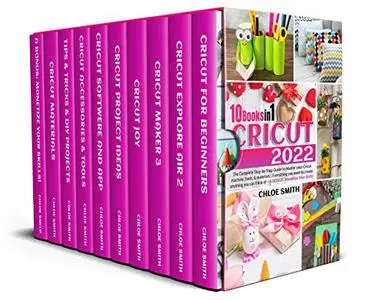 Cricut 2022: The Complete Step-by-Step Guide to Master your Cricut Machine