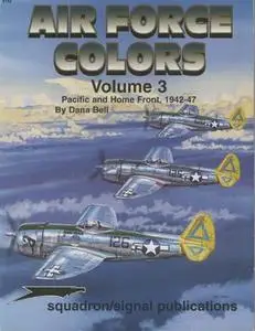 Air Force Colors Volume 3, Pacific and Home Front 1942-47 (Squadron/Signal Publications 6152)