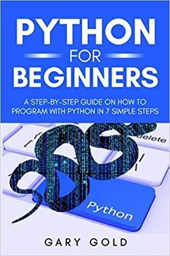 Python for beginners: A step-by-step guide on how to program with ...