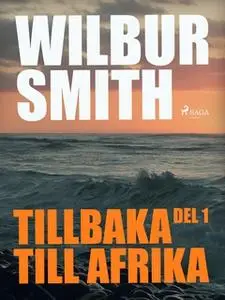 «Tillbaka till Afrika del 1» by Wilbur Smith