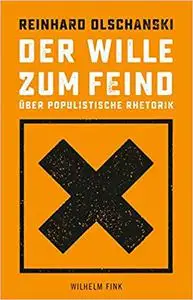 Der Wille zum Feind: Über populistische Rhetorik