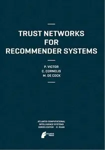 Trust Networks for Recommender Systems (Atlantis Computational Intelligence Systems) (repost)