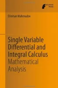Single Variable Differential and Integral Calculus: Mathematical Analysis [Repost]