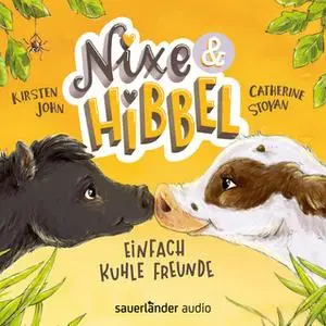 «Nixe und Hibbel: Einfach kuhle Freunde» by Kirsten John