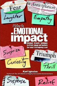 Writing for Emotional Impact: Advanced Dramatic Techniques to Attract, Engage, and Fascinate the Reader from (repost)