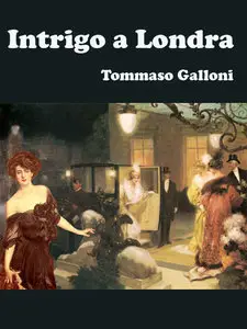 Tommaso Galloni - Intrigo a Londra
