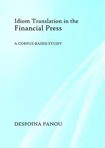 Idiom Translation in the Financial Press: A Corpus-Based Study