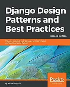 Django Design Patterns and Best Practices, 2nd Edition