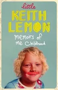 Little Keith Lemon: Memoirs of me Childhood