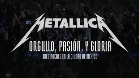 Metallica - Orgullo, Pasión, y Gloria: Tres Noches en la Ciudad de México (2009) [2CD + 2DVD + Blu-ray]