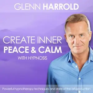 «Creating Inner Peace & Calm» by Glenn Harrold