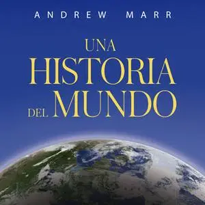 «Una historia del mundo» by Andrew Marr