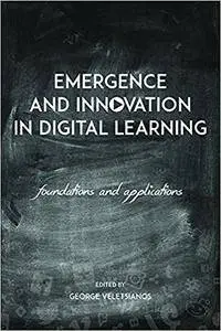 Emergence and Innovation in Digital Learning: Foundations and Applications (Issues in Distance Education)