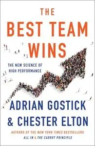 «The Best Team Wins» by Adrian Gostick,Chester Elton