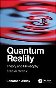 Quantum Reality: Theory and Philosophy, 2nd Edition