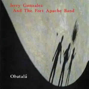 Jerry Gonzalez & The Fort Apache Band - Obatalá (1989)