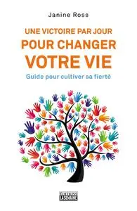Janine Ross, "Une victoire par jour pour changer votre vie: Guide pour cultiver sa fierté"