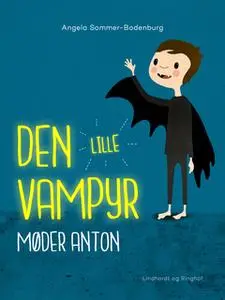«Den lille vampyr møder Anton» by Angela Sommer-Bodenburg