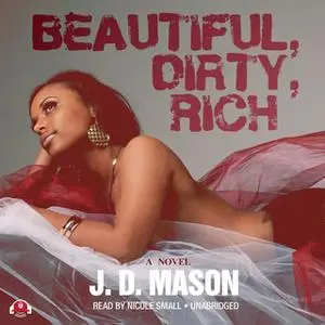 «Beautiful, Dirty, Rich» by J.D. Mason