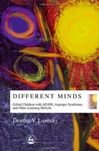 Different Minds: Gifted Children With Ad/Hd, Asperger Syndrome, and Other Learning Deficits