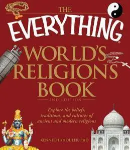 The Everything World's Religions Book: Explore the beliefs, traditions, and cultures of ancient and modern religions