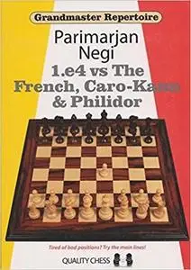 Grandmaster Repertoire: 1.e4 vs The French, Caro-Kann and Philidor