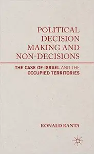 Political Decision Making and Non-Decisions: The Case of Israel and the Occupied Territories (repost)