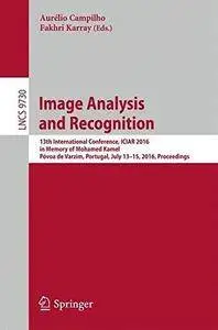 Image Analysis and Recognition: 13th International Conference, ICIAR 2016, in Memory of Mohamed Kamel, Póvoa de Varzim, Portuga
