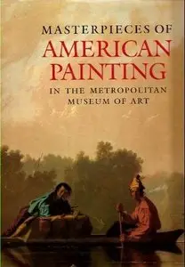 Masterpieces of American Painting in the Metropolitan Museum of Art [Repost]