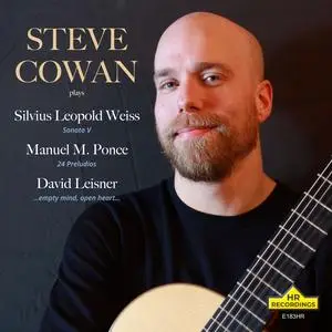 Steve Cowan - STEVE COWAN plays WEISS, PONCE, LEISNER (2023) [Official Digital Download 24/192]