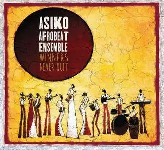 Asiko Afrobeat Ensemble - Winners Never Quit (2016)