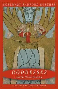  Rosemary Radford Ruether, Godesses and the Divine Feminine: A Western Religious History (Repost) 