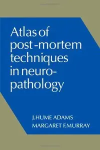 Atlas of Post-Mortem Techniques in Neuropathology by Margaret F. Murray[Repost]
