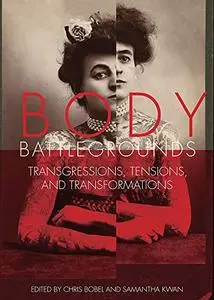 Body Battlegrounds: Transgressions, Tensions, and Transformations